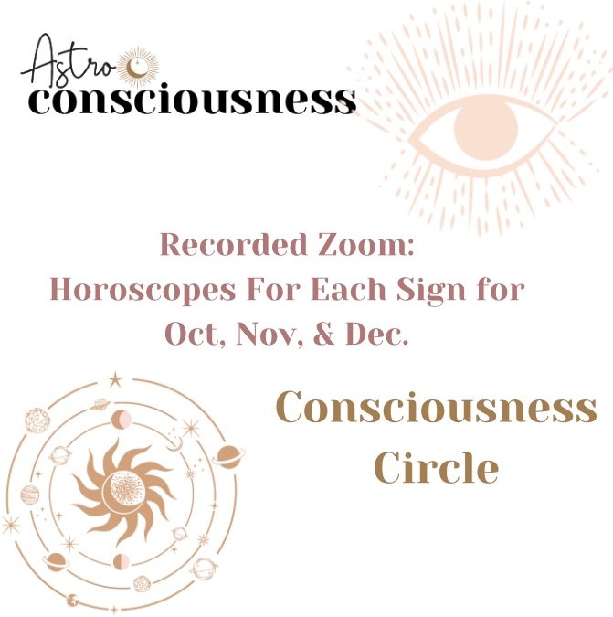 Horoscopes for Each Sign – Oct., Nov., Dec., 2021 (Recorded Zoom)