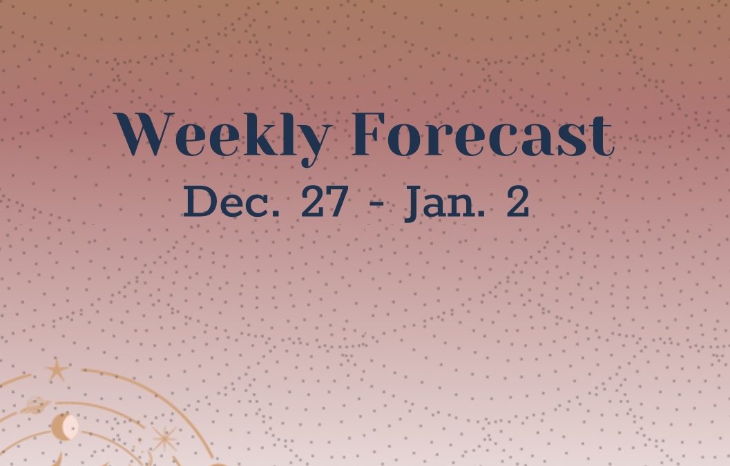 Weekly Forecast: Dec. 27-Jan. 2