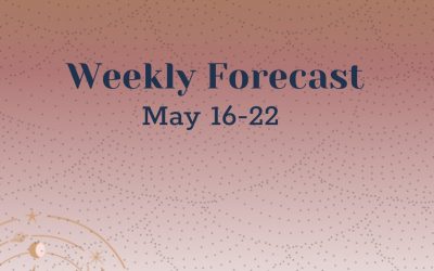 Weekly Forecast: Week of May 16-22