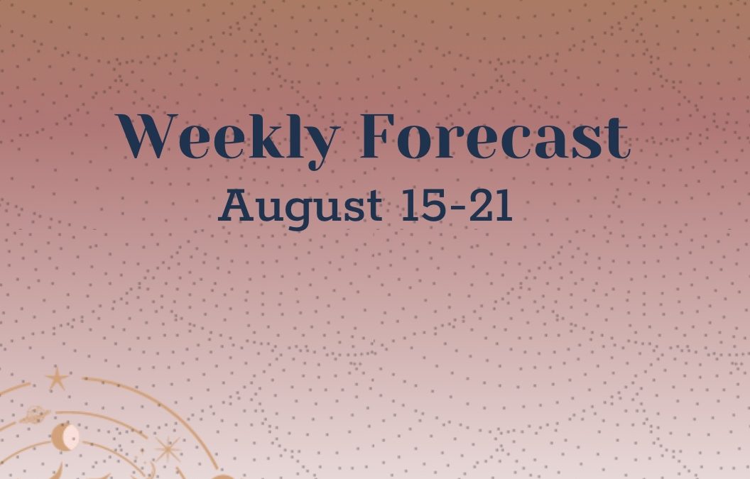 Weekly Forecast: August 15-21